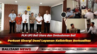 PLN UP3 Bali Utara dan Ombudsman Bali Perkuat Sinergi Demi Layanan Kelistrikan Berkualitas