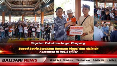 Wujudkan Kedaulatan Pangan Klungkung, Bupati Satria Serahkan Bantuan Irigasi dan Alsintan Kementan RI Rp3,8 Miliar