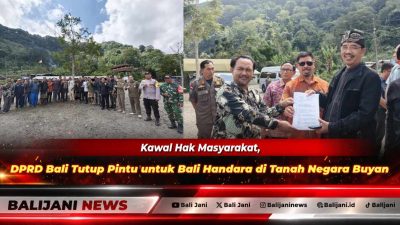 Kawal Hak Masyarakat, DPRD Bali Tutup Pintu untuk Bali Handara di Tanah Negara Buyan