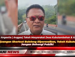 Klaim Perjuangan Shortcut Buleleng Dipersoalkan, Tokoh Kubutambahan: Jangan Bohongi Publik!