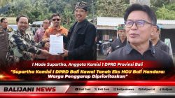 Anggota Komisi I DPRD Provinsi Bali I Made Supartha saat memimpin pengecekan dan pemeriksaan lokasi tanah negara eks HGU Bali Handara di Kabupaten Buleleng