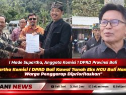 Supartha Komisi I DPRD Bali Kawal Tanah Eks HGU Bali Handara: Warga Penggarap Diprioritaskan