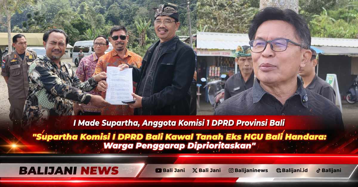 Anggota Komisi I DPRD Provinsi Bali I Made Supartha saat memimpin pengecekan dan pemeriksaan lokasi tanah negara eks HGU Bali Handara di Kabupaten Buleleng