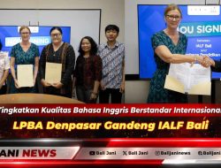 Tingkatkan Kualitas Bahasa Inggris Berstandar Internasional, LPBA Denpasar Gandeng IALF Bali