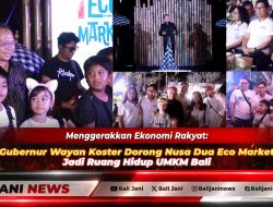 Menggerakkan Ekonomi Rakyat: Gubernur Wayan Koster Dorong Nusa Dua Eco Market Jadi Ruang Hidup UMKM Bali