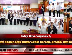 Tutup Bina Posyandu X, Ibu Putri Koster Ajak Kader Lebih Gercep, Kreatif, dan Inovatif