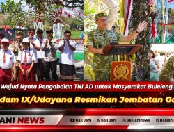 Wujud Nyata Pengabdian TNI AD untuk Masyarakat Buleleng, Pangdam IX/Udayana Resmikan Jembatan Garuda
