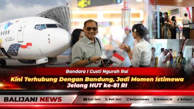 Bandara I Gusti Ngurah Rai Kini Terhubung Dengan Bandung, Jadi Momen Istimewa Jelang HUT ke-81 RI