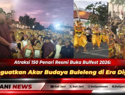 Atraksi 150 Penari Resmi Buka Bulfest 2026: Menguatkan Akar Budaya Buleleng di Era Digital