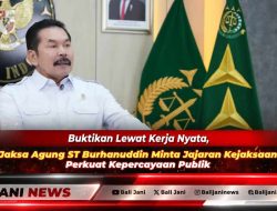 Buktikan Lewat Kerja Nyata, Jaksa Agung ST Burhanuddin Minta Jajaran Kejaksaan Perkuat Kepercayaan Publik