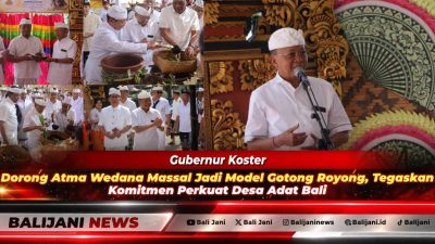 Gubernur Koster Dorong Atma Wedana Massal Jadi Model Gotong Royong, Tegaskan Komitmen Perkuat Desa Adat Bali