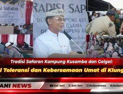 Tradisi Safaran Kampung Kusamba dan Gelgel: Simbol Toleransi dan Kebersamaan Umat di Klungkung
