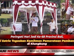 Peringati Hari Jadi Ke-68 Provinsi Bali, Bupati Satria Tegaskan Komitmen Pemerataan Pembangunan di Klungkung