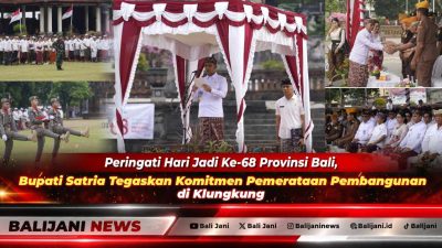 Peringati Hari Jadi Ke-68 Provinsi Bali, Bupati Satria Tegaskan Komitmen Pemerataan Pembangunan di Klungkung