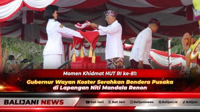 Momen Khidmat HUT RI ke-81: Gubernur Wayan Koster Serahkan Bendera Pusaka di Lapangan Niti Mandala Renon