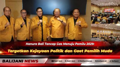 Hanura Bali Tancap Gas Menuju Pemilu 2029: Targetkan Kejayaan Politik dan Gaet Pemilih Muda