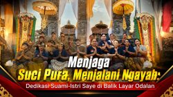 Menjaga Suci Pura, Menjalani Ngayah: Dedikasi Suami-Istri Saye di Balik Layar Odalan