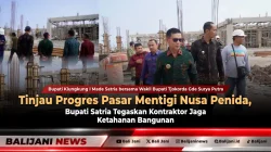 Tinjau Progres Pasar Mentigi Nusa Penida, Bupati Satria Tegaskan Kontraktor Jaga Ketahanan Bangunan