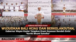 Wujudkan Bali Hijau dan Berkelanjutan, Gubernur Wayan Koster Tetapkan Enam Kawasan Rendah Emisi ‘Kerthi Bhumi Satwika’