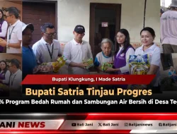 Bupati Satria Tinjau Progres 100% Program Bedah Rumah dan Sambungan Air Bersih di Desa Tegak