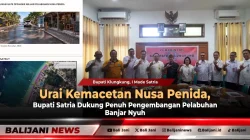 Urai Kemacetan Nusa Penida, Bupati Satria Dukung Penuh Pengembangan Pelabuhan Banjar Nyuh