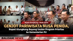 Genjot Pariwisata Nusa Penida, Bupati Klungkung Boyong Usulan Program Prioritas ke Kementerian PU