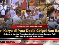 Hadiri Karya di Pura Dadia Gelgel Aan Bangli, Gubernur Koster Tegaskan Komitmen Membangun Bali dan Pastikan Stok BBM Aman