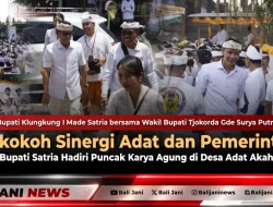 Perkokoh Sinergi Adat dan Pemerintah, Bupati Satria Hadiri Puncak Karya Agung di Desa Adat Akah
