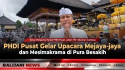 PHDI Pusat Gelar Upacara Mejaya-jaya dan Mesimakrama di Pura Besakih