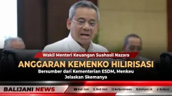 Anggaran Kemenko Hilirisasi Bersumber dari Kementerian ESDM, Menkeu Jelaskan Skemanya